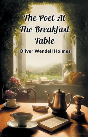 The Poet At The Breakfast Table (Edition 2024) - Oliver Wendell Holmes [KSIĄŻKA]