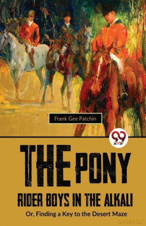 The Pony Rider Boys in the Alkali: Or,Finding a Key to the Desert Maze - Frank Gee Patchin [KSIĄŻKA]