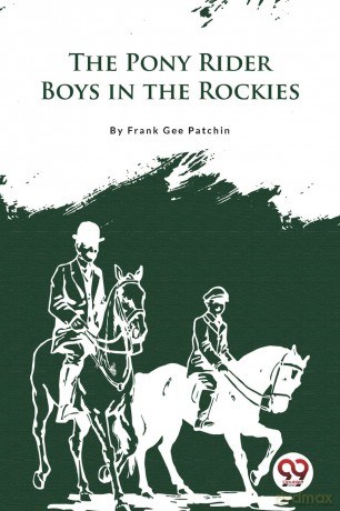 The Pony Rider Boys in the Rockies - Frank Gee Patchin [KSIĄŻKA]