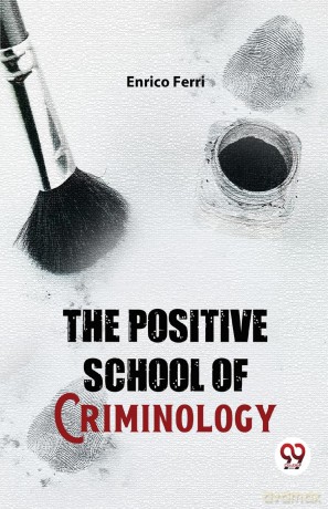 The Positive School of Criminology - Enrico Ferri [KSIĄŻKA]