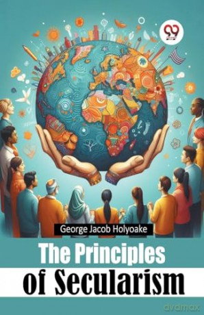 The Principles of Secularism - George Jacob Holyoake [KSIĄŻKA]