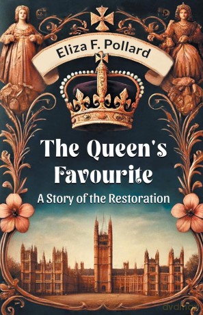 The Queen's FavouriteA Story of the Restoration (Edition 2024) - Eliza F Pollard [KSIĄŻKA]