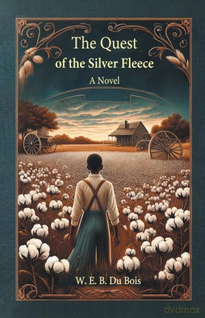 The Quest of the Silver FleeceA Novel (Edition 2024) - W E B Du Bois [KSIĄŻKA]