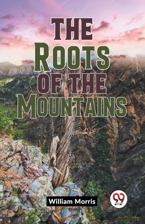 The Roots of the Mountains (Edition 2023) - William Morris [KSIĄŻKA]
