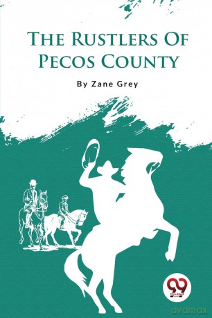 The Rustlers of Pecos County - Zane Grey [KSIĄŻKA]