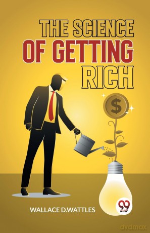 The Science of Getting Rich - Wallace D.Wattles [KSIĄŻKA]