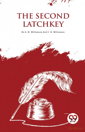 The Second Latchkey - C. N. Williamson [KSIĄŻKA]