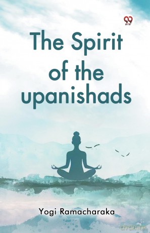 The Spirit of the Upanishads - Yogi Ramacharaka [KSIĄŻKA]