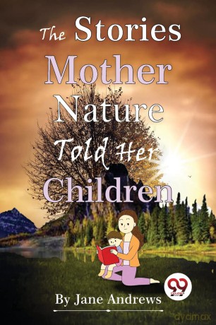 The Stories Mother Nature Told Her Children - Jane Andrews [KSIĄŻKA]