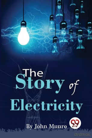 The Story of Electricity - John Munro [KSIĄŻKA]