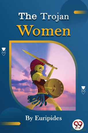The Trojan Women of Euripides - Euripides [KSIĄŻKA]
