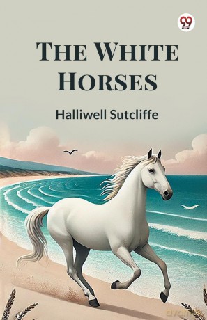 The White Horses - Halliwell Sutcliffe [KSIĄŻKA]