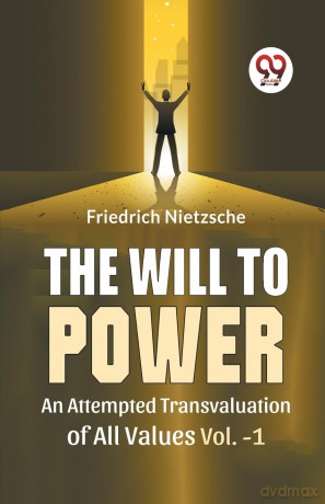 The Will to Power an Attempted Transvaluation of All Values - Friedrich Nietzsche [KSIĄŻKA]