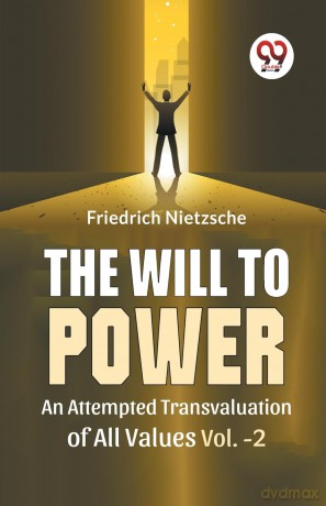 The Will to Power an Attempted Transvaluation of All Values - Friedrich Nietzsche [KSIĄŻKA]