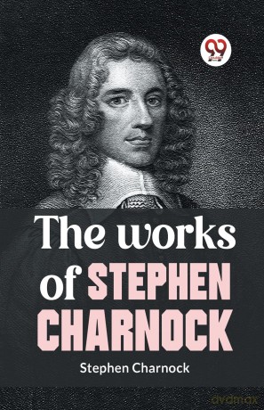 The Works of Stephen Charnock - Stephen Charnock [KSIĄŻKA]