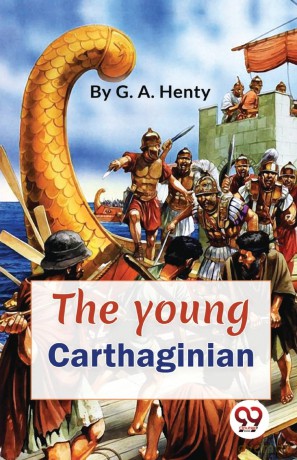 The Young Carthaginian a Story of the Times of Hannibal - G.A. Henty [KSIĄŻKA]