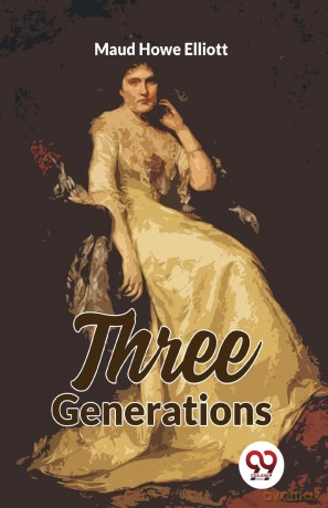 Three Generations - Maud Howe Elliott [KSIĄŻKA]