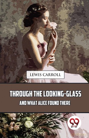 Through the Looking-Glass and What Alice Found There - Lewis Carroll [KSIĄŻKA]