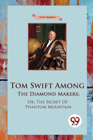 Tom Swift Among the Diamond Makers: Or, the Secret of Phantom Mountain - Victor Appleton [KSIĄŻKA]