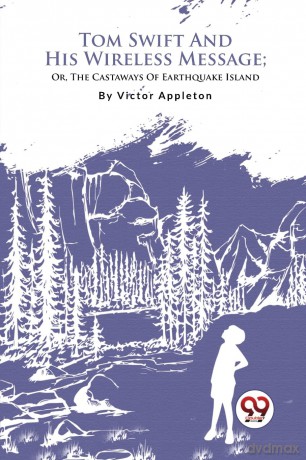 Tom Swift and His Wireless Message: Or, the Castaways of Earthquake Island - Victor Appleton [KSIĄŻKA]