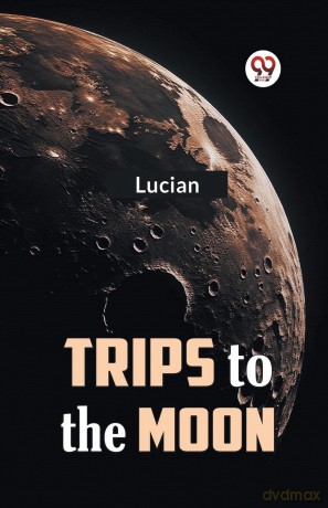 Trips to the Moon - Lucian [KSIĄŻKA]