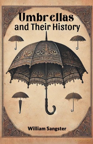 Umbrellas and Their History (Edition 2024) - William Sangster [KSIĄŻKA]