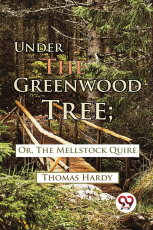 Under the Greenwood Tree: Or, the Mellstock Quire - Thomas Hardy [KSIĄŻKA]