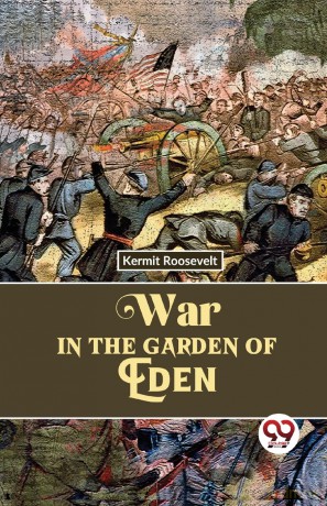 War in the Garden of Eden - Kermit Roosevelt [KSIĄŻKA]