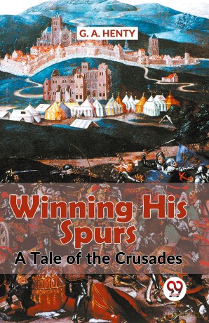 Winning His Spurs a Tale of the Crusades - G.A. Henty [KSIĄŻKA]