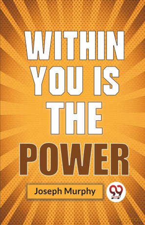 Within You is the Power - Joseph Murphy [KSIĄŻKA]