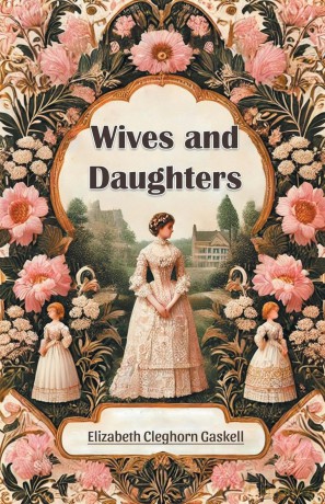 Wives and Daughters (Edition 2024) - Elizabeth Cleghorn Gaskell [KSIĄŻKA]