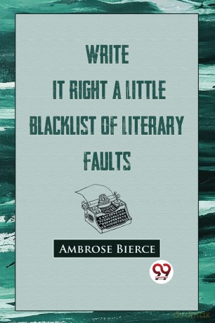 Write it Right: A Little Blacklist of Literary Faults - Ambrose Bierce [KSIĄŻKA]
