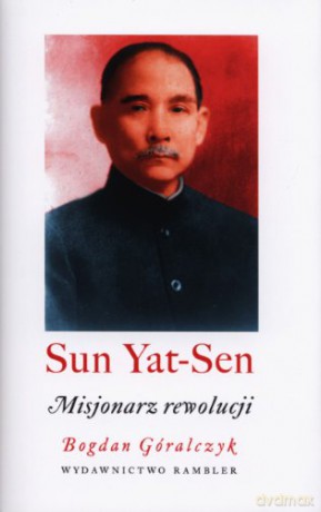 Sun Yat-sen. Misjonarz rewolucji [KSIĄŻKA]