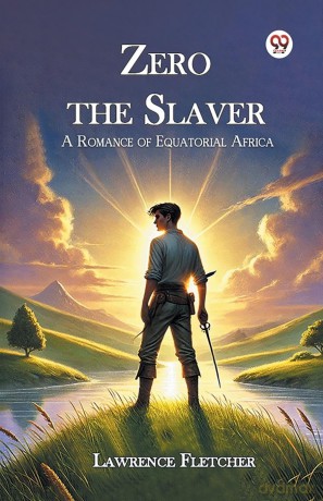 Zero the Slaver a Romance of Equatorial Africa - Lawrence Fletcher [KSIĄŻKA]