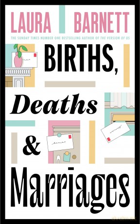 Births, Deaths and Marriages: The stunning new novel about life, love and friendship from the Sunday Times bestselling author of The Versions of Us - Laura Barnett [KSIĄŻKA]