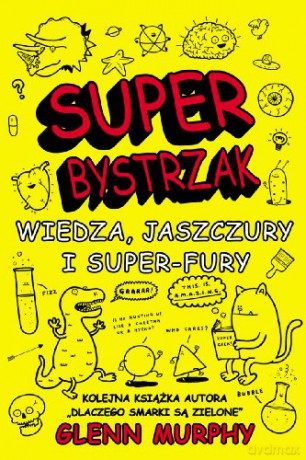 SuperBystrzak. Wiedza, jaszczury i super-fury - Glenn Murphy [KSIĄŻKA]