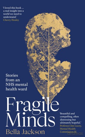 Fragile Minds: Stories from an NHS mental health ward - Bella Jackson [KSIĄŻKA]