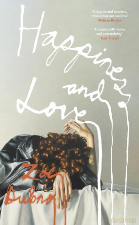 Happiness and Love: A wild, propulsive, New York art world satire unfolding over one disastrous dinner party - Zoe Dubno [KSIĄŻKA]
