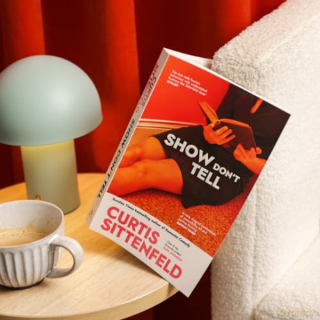 Show Don't Tell: From the Sunday Times bestselling author of Romantic Comedy - Curtis Sittenfeld [KSIĄŻKA]