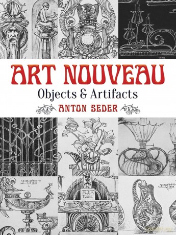 Art Nouveau: Objects and Artifacts (Dover Pictorial Archive) - Anton Seder [KSIĄŻKA]