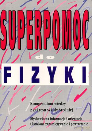 Superpomoc do fizyki - Agata Orłoś [KSIĄŻKA]