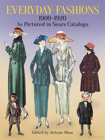 Everyday Fashions, 1909-20, as Pictured in Sears Catalogs (Dover Fashion and Costumes) - JoAnne Olian [KSIĄŻKA]