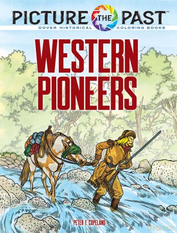 Picture the Past: Western Pioneers: Historical Coloring Book - Peter F. Copeland [KSIĄŻKA]