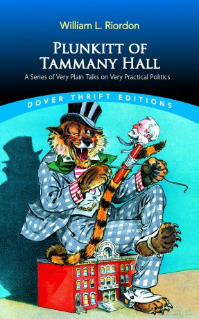 Plunkitt of Tammany Hall: A Series of Very Plain Talks on Very Practical Politics (Thrift Editions) - William Riordon [KSIĄŻKA]