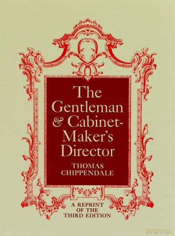 The Gentleman and Cabinet Maker's Director - Thomas Chippendale [KSIĄŻKA]