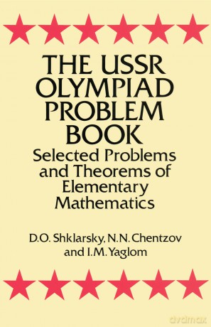 The USSR Olympiad Problem Book: Selected Problems and Theorems of Elementary Mathematics (Dover Books on MaTHEMA 1.4tics) - D. O. Shklarsky [KSIĄŻKA]