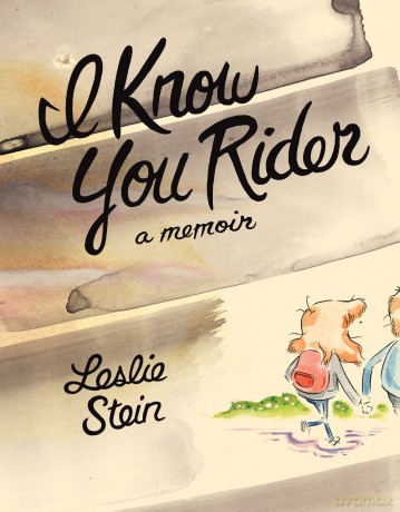 I Know You Rider: a memoir - Leslie Stein [KSIĄŻKA]