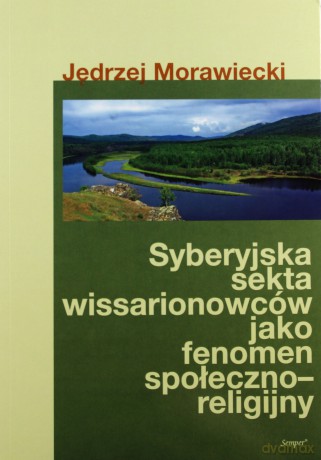 Syberyjska sekta wissarionowców jako fenomen społeczno-religijny - Jędrzej Morawiecki [KSIĄŻKA]