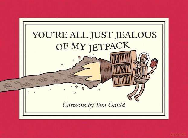 You're All Just Jealous of My Jetpack: Cartoons - Tom Gauld [KSIĄŻKA]