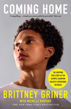 Coming Home: the gripping true story of the Olympic champion unjustly imprisoned in Russia - Brittney Griner [KSIĄŻKA]